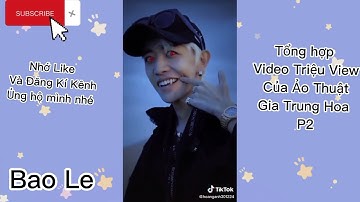 Tổng Hợp Video Triệu View Của Ảo Thuật Gia Trung Hoa P2  🇨🇳🇨🇳🇨🇳🧙🧙