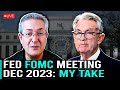 Fed FOMC Meeting December 2023 - My Take