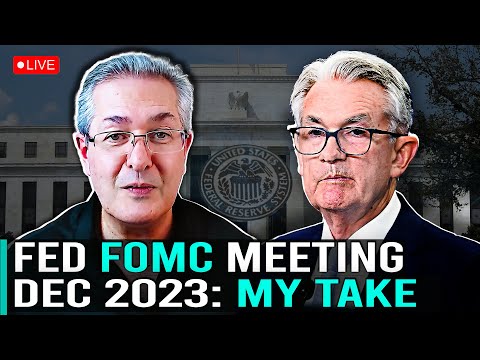 Fed FOMC Meeting December 2023 - My Take