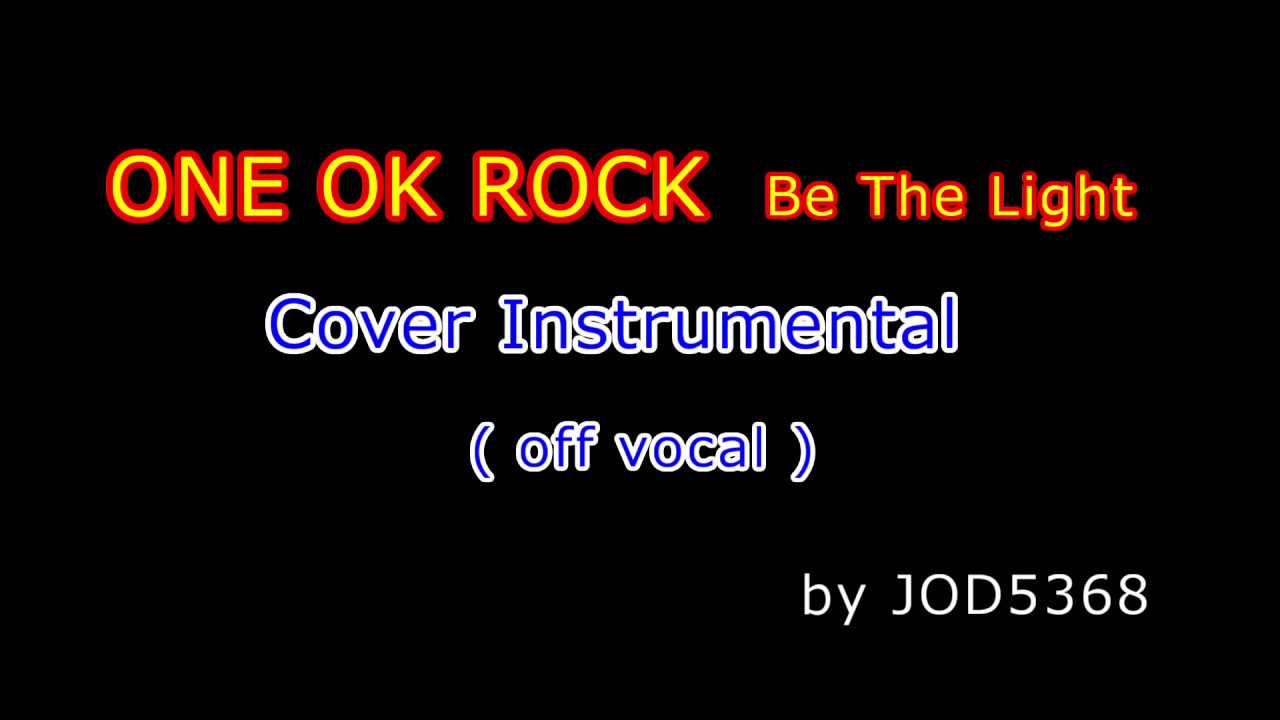One Ok Rock Be The Light Cover Off Vocal Youtube One Ok Rock Be The Light Cover Off Vocal Youtube