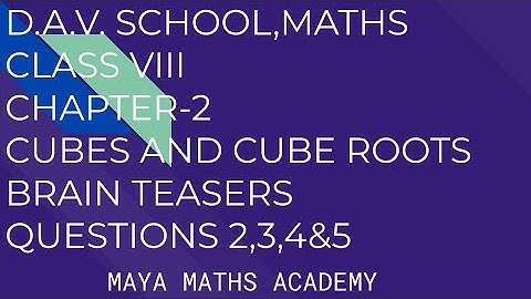 D.A.V. Math|Class VIII|Ch-2 CUBES AND CUBE ROOTS|BRAIN TEASERS|QUESTION 2,3,4&5