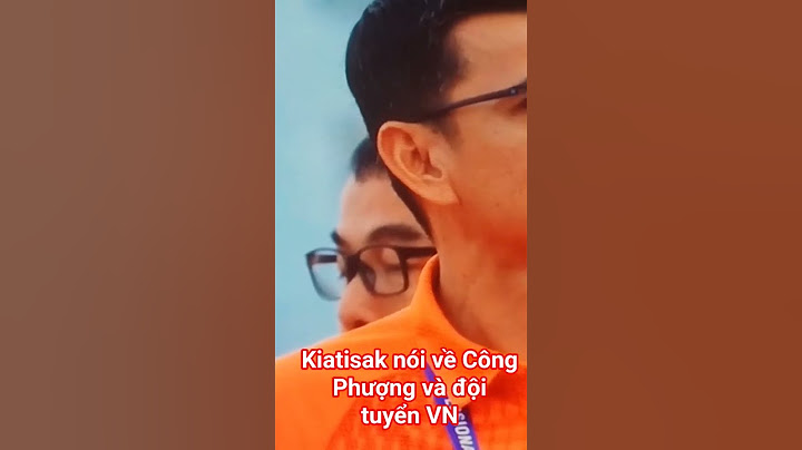 Huấn luyện viên Kiatisak nói về Công Phương và đội tuyển VN