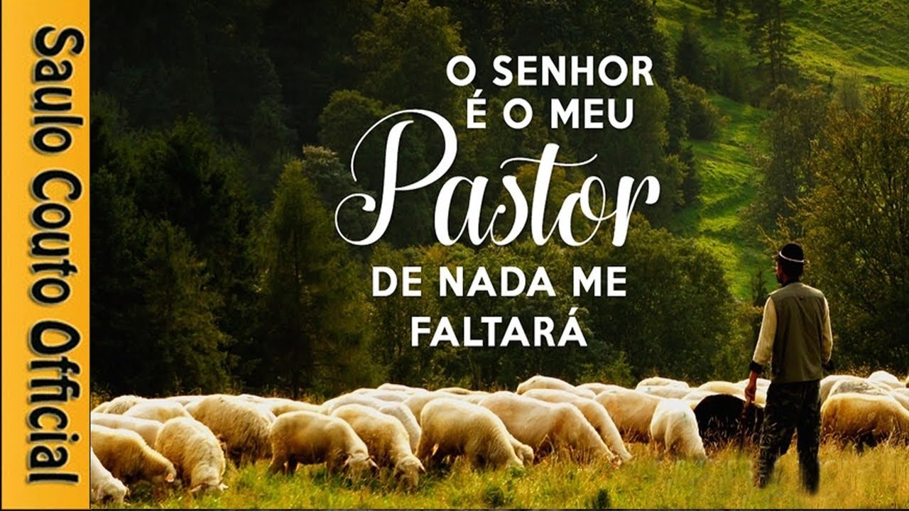 O senhor é meu pastor, nada me faltará