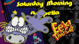 Eek! The Cat - Saturday Morning Acapella