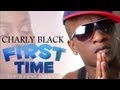 Charly Black - First Time (Raw) Feb 2013