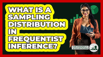 What Is A Sampling Distribution In Frequentist Inference?