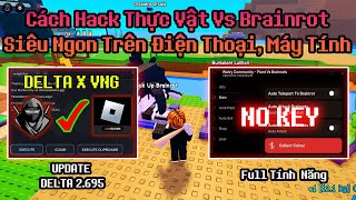 Hướng Dẫn Hack Plant Vs Brainrot Auto Farm Siêu Ngon Trên Điện Thoại, Máy Tính | Script No Key