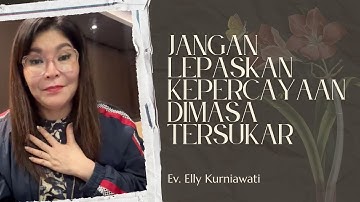 LAAT JE GELOOF NIET LOS IN MOEILIJKE TIJDEN | Ev. Elly Kurniawati | IG LIVE | 23062025