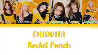 Rocket Punch (로켓펀치) – CHIQUITA Lyrics (Han|Rom|Eng|COLOR CODED)