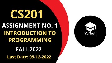 CS201 ASSIGNMENT NO. 1 FALL 2022 || 100% RIGHT SOLUTION || INTRODUCTION TO PROGRAMMING || BY VuTech