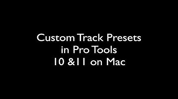 Pro Tools 10 & 11 Custom Track Presets