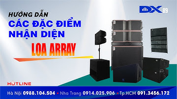 Hướng dẫn các đặc điểm nhận diện loa Array - LH: 0913456172