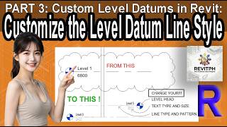 Part 3: Custom Level Datums in Revit: Customize the Level Datum Line Style in Revit