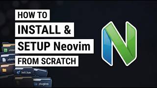 How to Install and Setup NeoVim from Scratch!