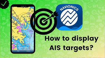 How to display AIS targets on Navionics Boating?