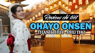 Review chi tiết Ohayo Onsen Thanh Thuỷ Phú Thọ | Khu tắm khoáng nóng lớn nhất miền Bắc