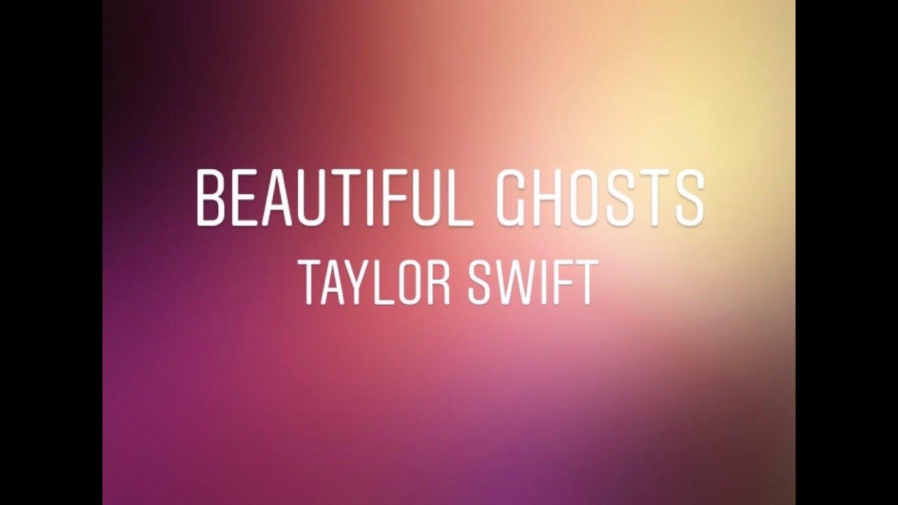 Taylor Swift - Beautiful Ghosts (Lyrics) - YouTube