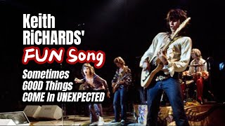 Keith RiCHARDS' Fun Song "Sometimes GOOD Things COME In Unexpected"