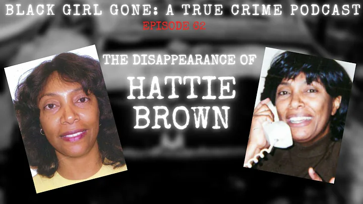 The Disappearance Of Hattie Brown | Black Girl Gon...