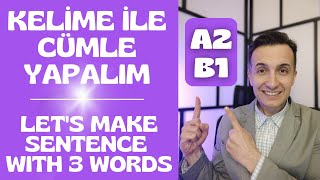 A2- B1 |  3 Kelime İle Cümle Yapalım - Let's Make Sentence with 3 Words