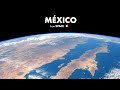 Un recorrido a través de México desde el ESPACIO en 4K