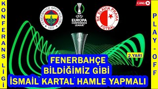 Fenerbahçe-Slavia Prag Canli I Konferans Li̇gi̇ Play-Off Mücadelesi̇ I Haydi̇ Fenerbahçe