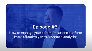 How to manage your communications effectively with advanced analytics