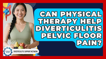 Can Physical Therapy Help Diverticulitis Pelvic Floor Pain? - Diverticulitis Support Network