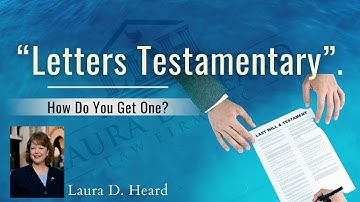 LETTERS TESTAMENTARY: How do you get one?