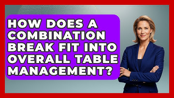 How Does A Combination Break Fit Into Overall Table Management? - Billiards Hustlers