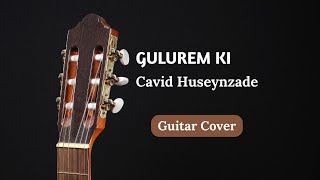 Cavid Huseynzade - Gulurem ki ( Guitar Cover ) Resimi