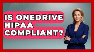 Is OneDrive HIPAA Compliant? - Emerging Tech Insider