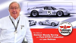 The History of Holman Moody Racing and Ford GT40 production with Lee Holman.  (pt1 of 3 in series)