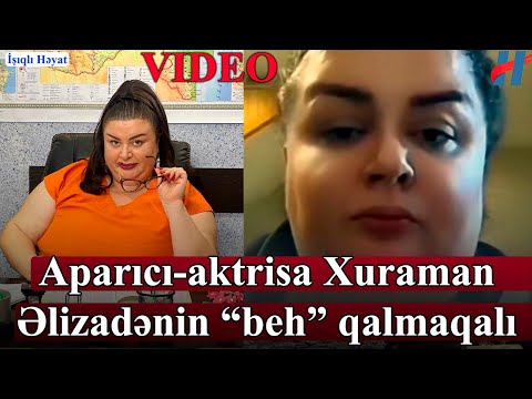 Aparıcı-aktrisa Xuraman Əlizadənin “beh” qalmaqalı