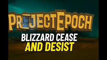 Project Epoch vs Blizzard! CEASE AND DESIST!