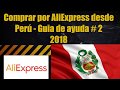 Comprar por AliExpress desde Perú - Guia de ayuda N° 2.   2018