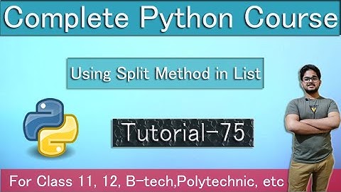 Use of split method in list | Tutorial 75