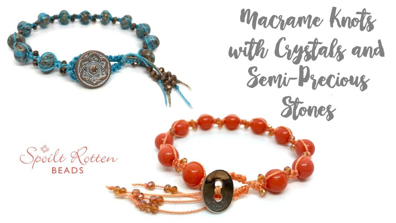 Macrame Knots and Clasps Make a Macrame Bracelet Beading Tutorial
