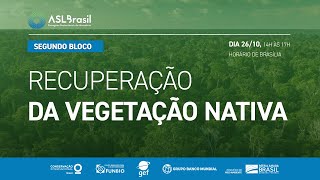 SEGUNDO BLOCO | Recuperação da Vegetação Nativa: Desafios e Oportunidades para o Brasil