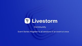 Livestorm Community : Event Series Register to all sessions of an event at once by Livestorm 35 views 1 month ago 10 minutes, 4 seconds