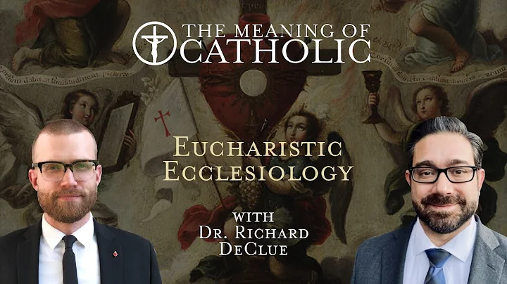 Eucharistic Ecclesiology with Dr. Richard DeClue