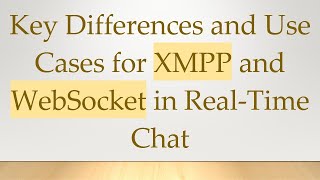 Key Differences and Use Cases for XMPP and WebSocket in Real-Time Chat screenshot 5