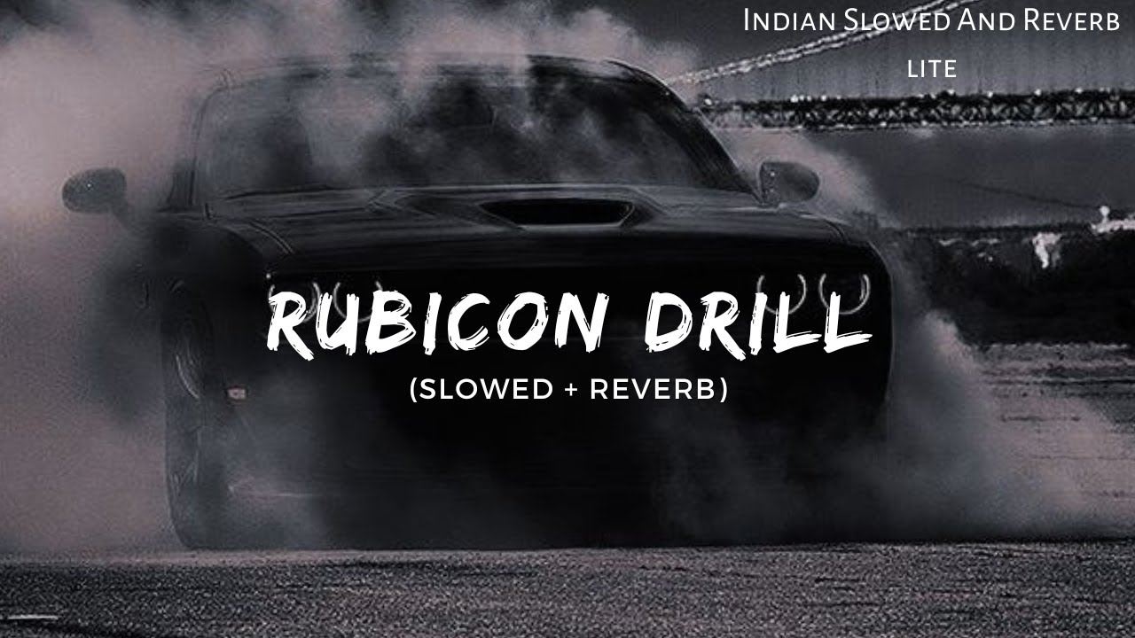 Rubicon Drill ｜｜ [Slowed and Reverb] ｜｜｜IndianSlowedAndReverblite