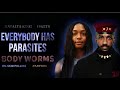 Every body has parasites body worms  clear skin oil pulling  fasting diet 19keys ft natalya king