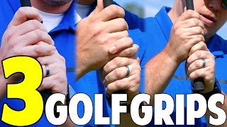 How To Grip The Golf Club | 3 Grips  Which Is Right For You?