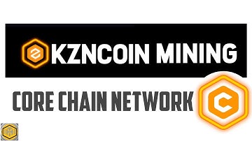 KZNCoin Mining | $Core Chain Network | How to register | KZN Miner |