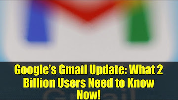 Google’s Gmail Update: What 2 Billion Users Need to Know Now!