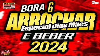 💥ARROCHA 2024 BORA ARROCHAR 💃🕺E BEBER🍻 V6.(ESPECIAL DIA DAS MÃES) - MAIO - O PANDA SOUND