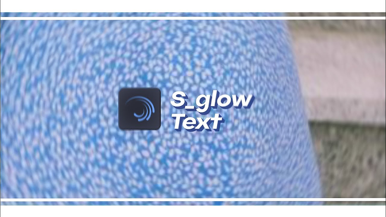 s_glow text – alight motion