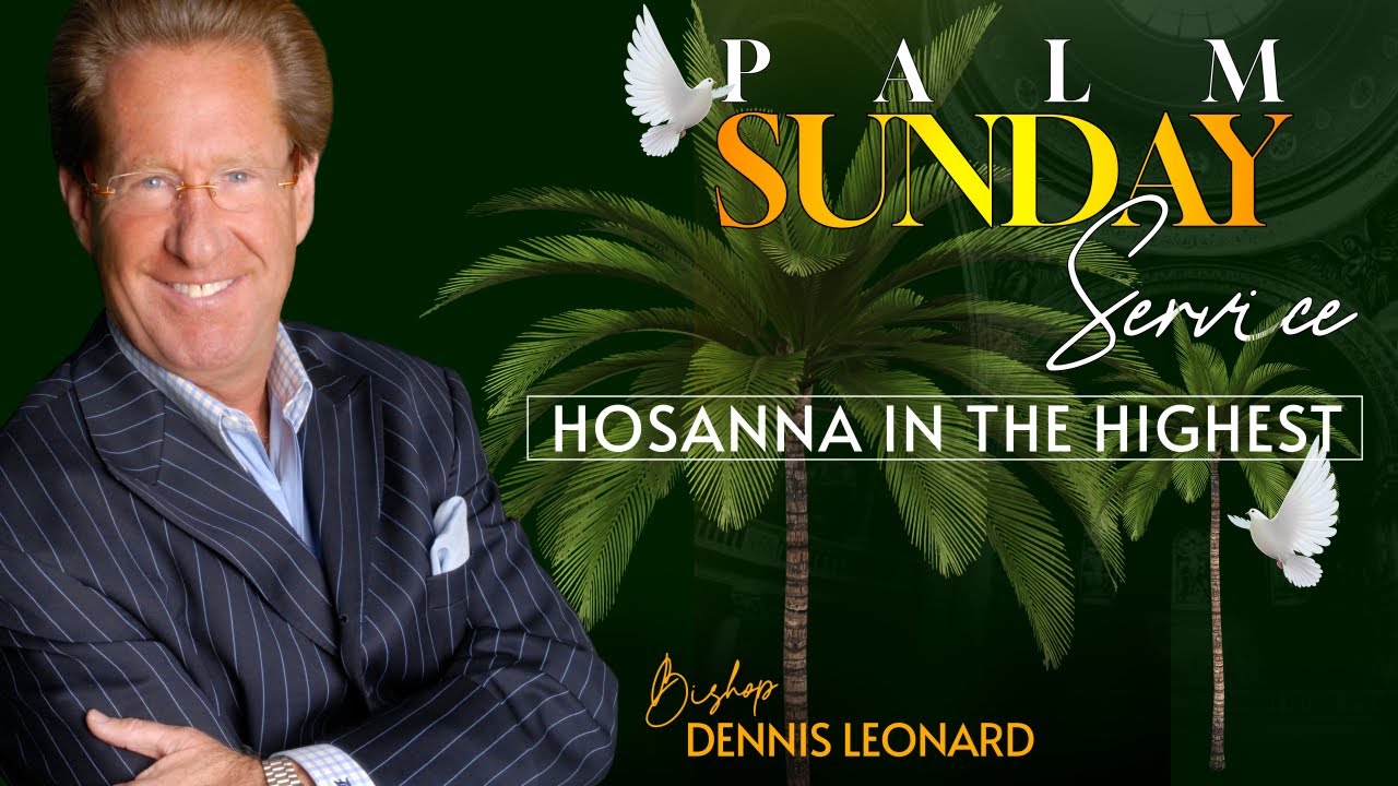 PALM SUNDAY . HOSANNA IN THE HIGHEST | Dennis Leonard - YouTube
